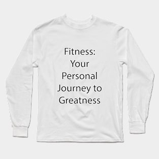 Fitness Quote 3 Long Sleeve T-Shirt